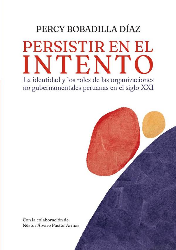 Persistir en el intento :La identidad y los roles de las organizaciones no gubernamentales peruanas en el siglo XXI