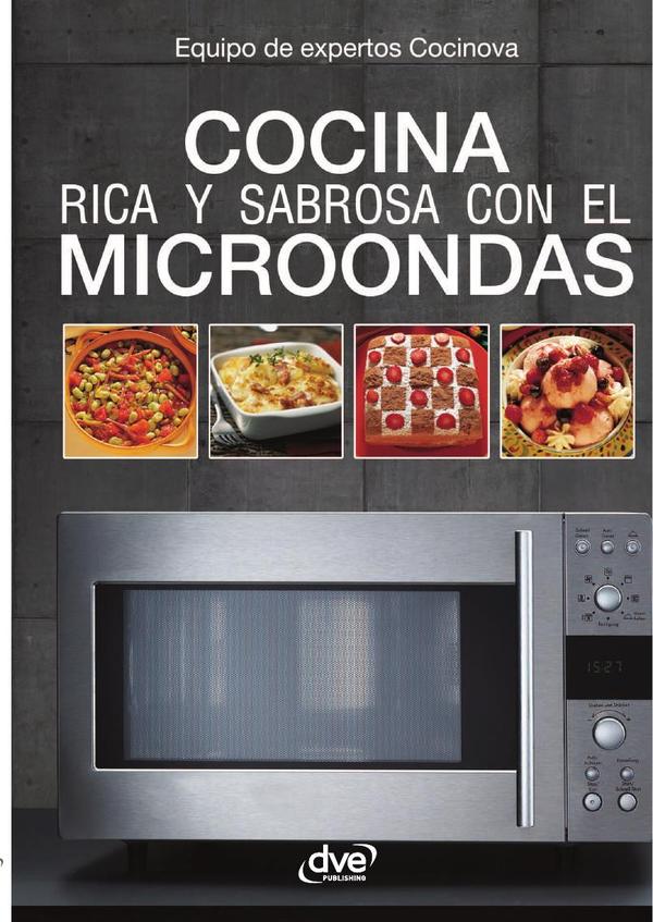 Cocina rica y sabrosa con el microondas:Platos rápidos y deliciosos