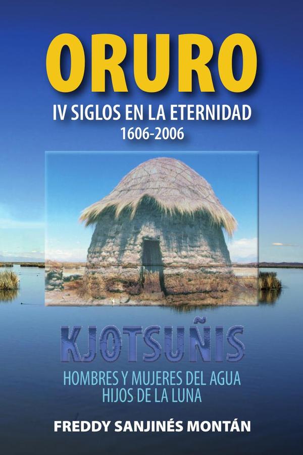 ORURO: IV Siglos En La Eternidad 1606-2006