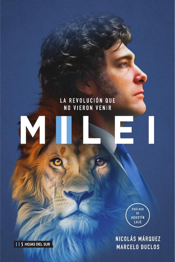 Milei, la revolución que no vieron venir