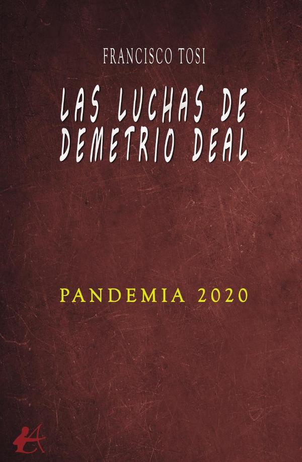 Las luchas de Demetrio Deal:Pandemia 2020
