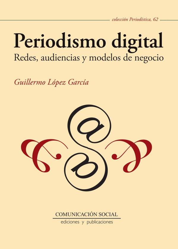 Periodismo digital:Redes, audiencias y modelos de negocio