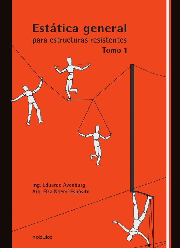 Estática general para las estructuras resistentes – Tomo 1