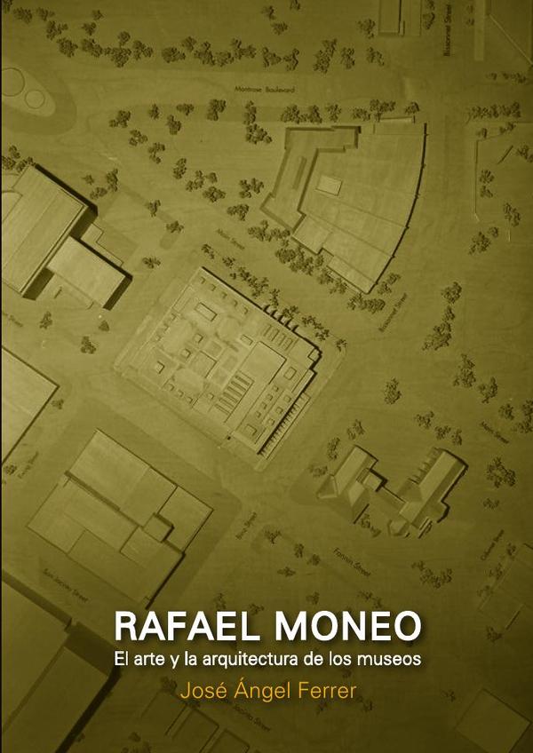 Rafael Moneo:La obra de arte y la arquitectura de los museos