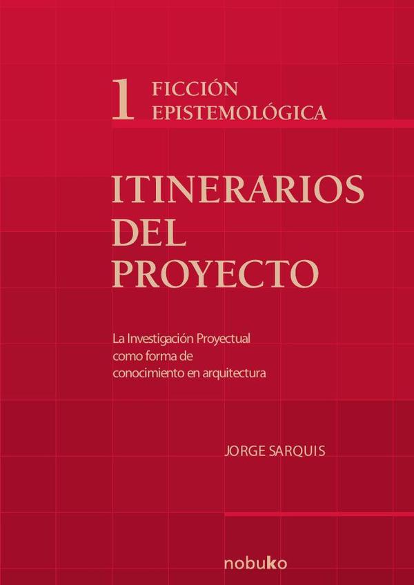 Itinerarios del Proyecto I – Ficción Epistemológica
