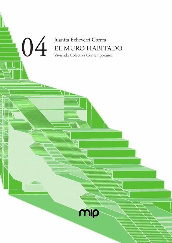 El Muro Habitado:Vivienda Colectiva Contemporánea