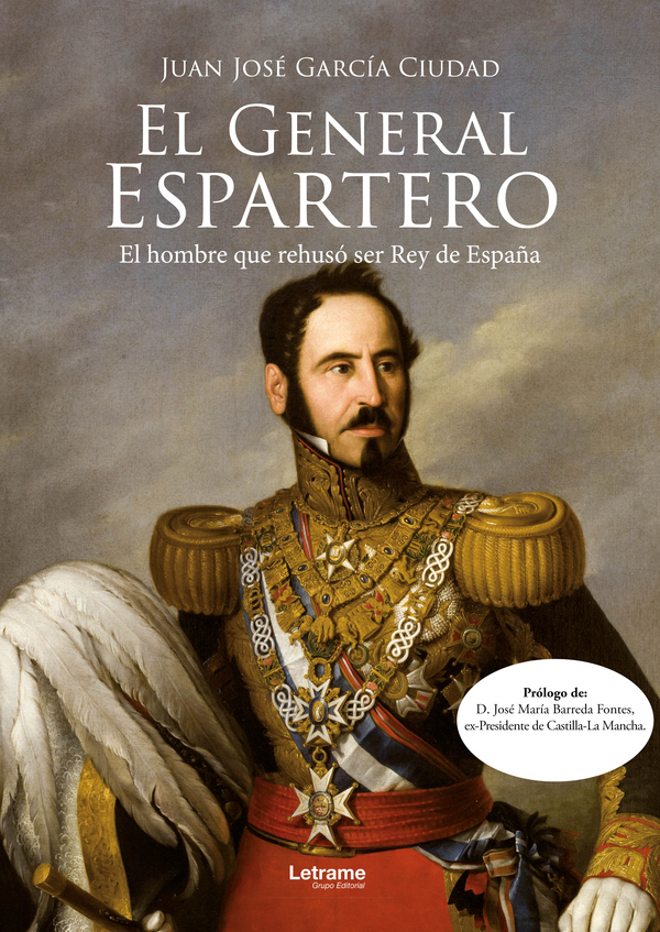 El General Espartero:El militar de humilde familia que pudo ser rey y rehusó de serlo