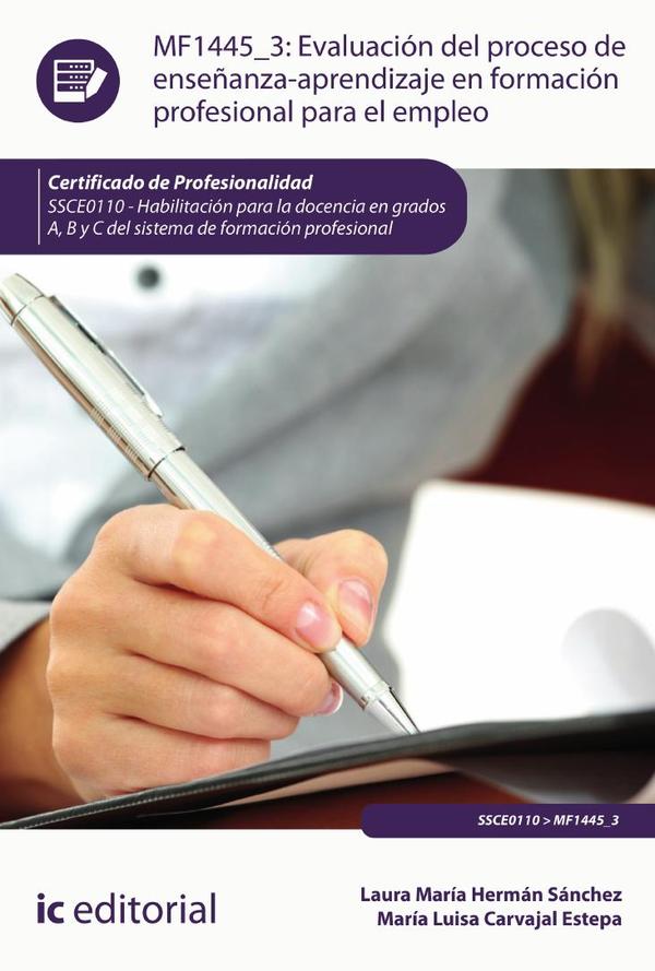 Evaluación del proceso de enseñanza-aprendizaje en Formación Profesional para el Empleo. SSCE0110 – Habilitación para la docencia en grados A, B y C del Sistema de Formación Profesional