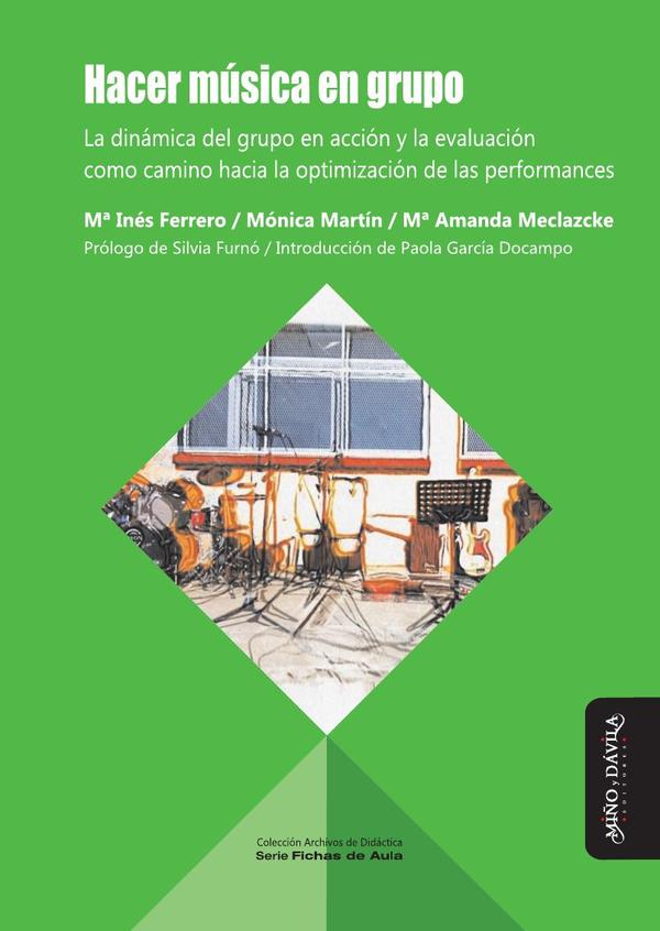 Hacer música en grupo:La dinámica del grupo en acción y la evaluación como camino hacia la optimización de la performance