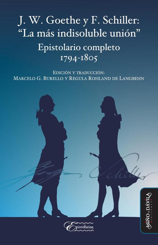 J. W. Goethe y F. Schiller: «La más indisoluble unión».:Epistolario completo 1794-1805
