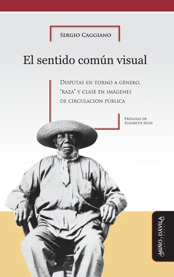 El sentido común visual.:Disputas en torno a género, «raza» y clase en imágenes de circulación pública