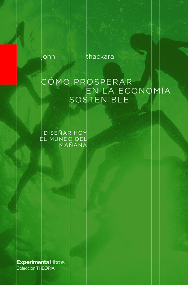 Como prosperar en la economía sostenible:Diseñar hoy el mundo del futuro