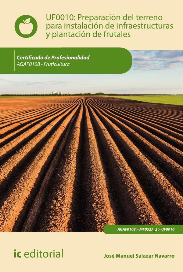 Preparación del terreno para la instalación de infraestructuras y plantación de frutales. AGAF0108 – Fruticultura