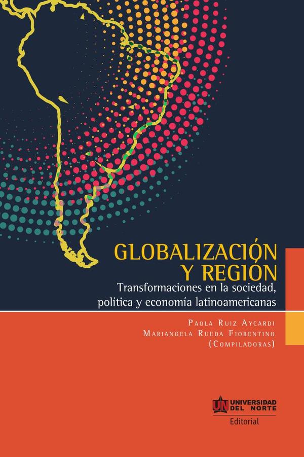 Globalización y región :Transformaciones en la sociedad, política y economía latinoamericanas