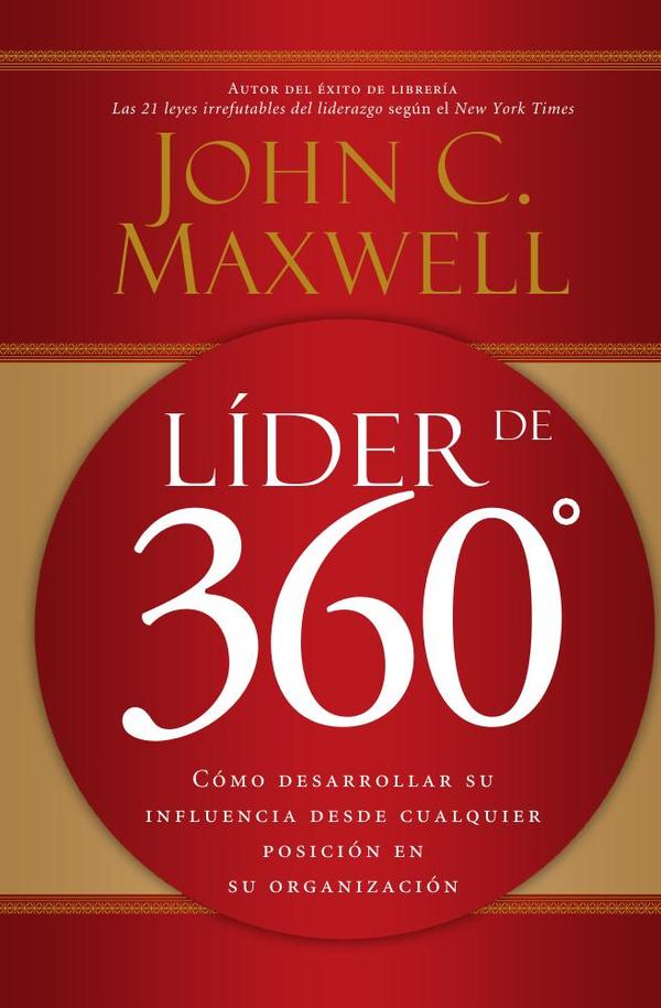 Líder de 360°:Cómo desarrollar su influencia desde cualquier posición en su organización