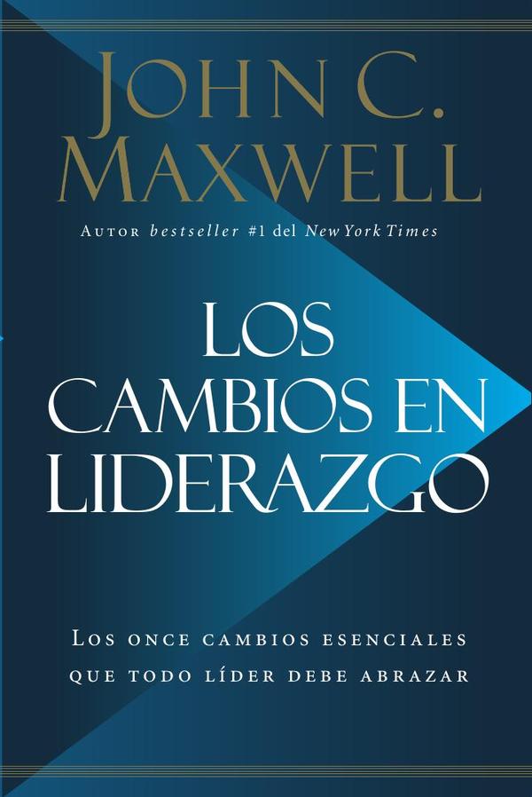 Los cambios en liderazgo:Los once cambios esenciales que todo líder debe abrazar