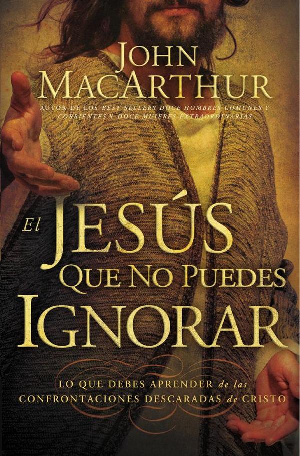 El Jesús que no puedes ignorar:Lo que debes aprender de las confrontaciones descaradas de Cristo