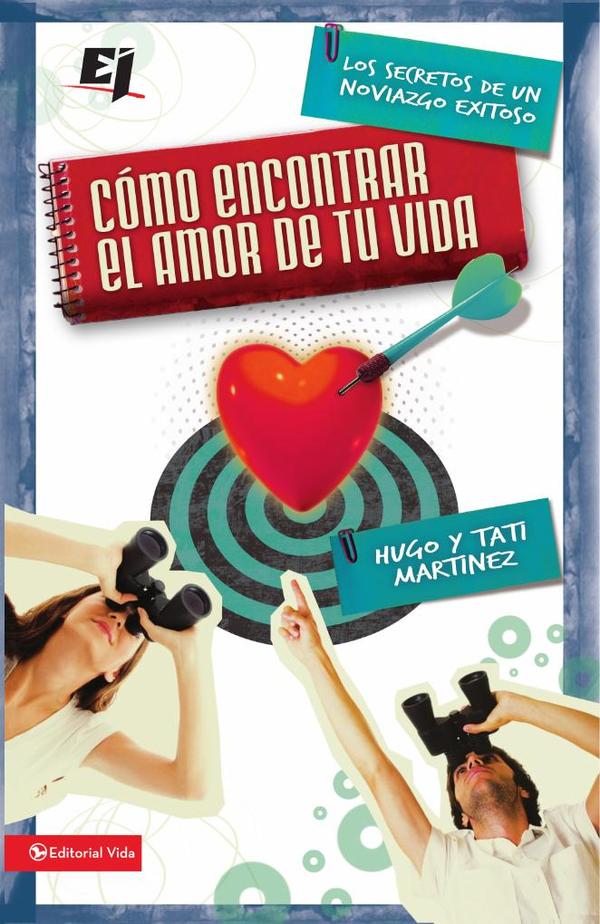 Cómo encontrar el amor de tu vida:Los secretos de un noviazgo exitoso