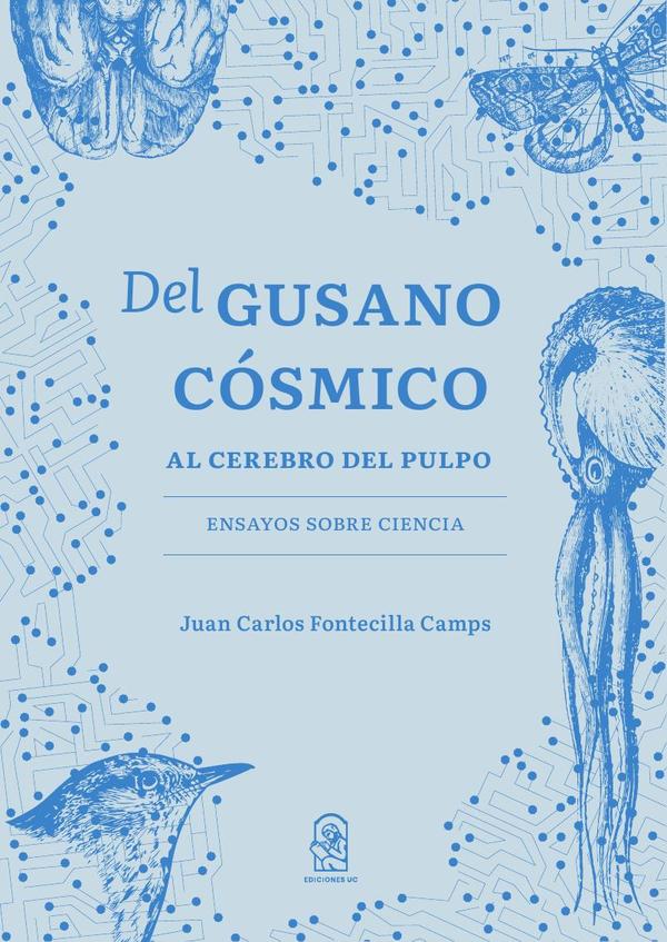 Del gusano cósmico al cerebro del pulpo:Ensayos sobre ciencia