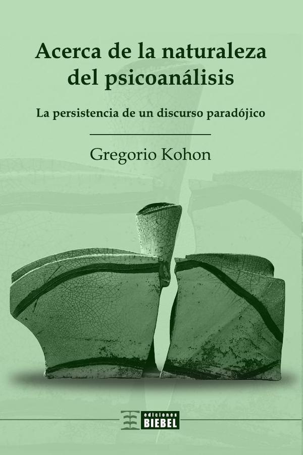Acerca de la naturaleza del psicoanálisis :La persistencia de un discurso paradójico
