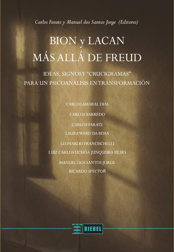 Bion y Lacan más allá de Freud:Ideas, signos y “crucigramas” para un psicoanálisis en transformación