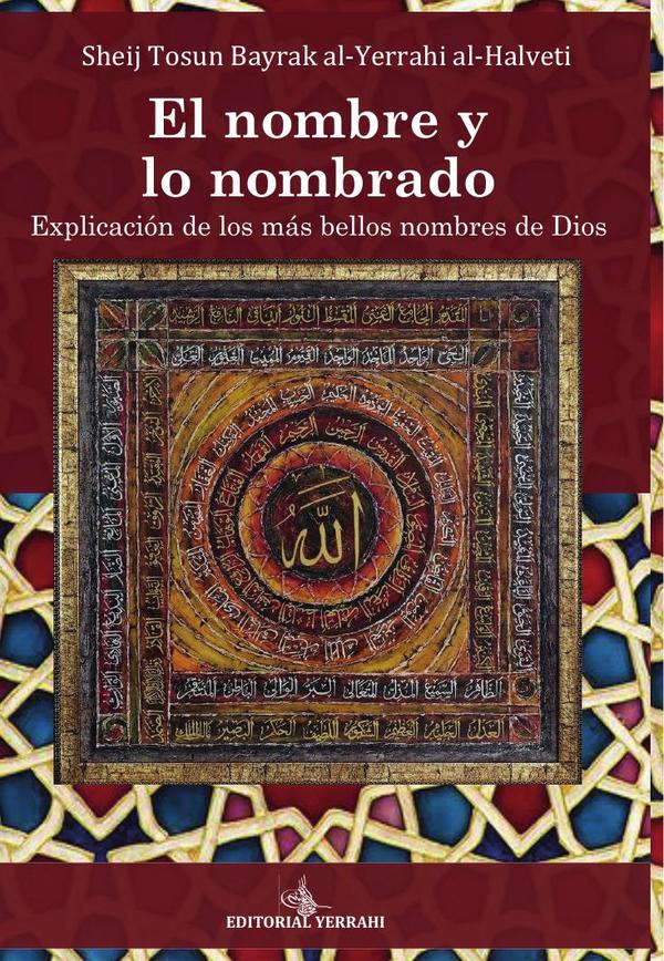 El nombre y lo nombrado:Explicación de los más bellos nombres de Dios