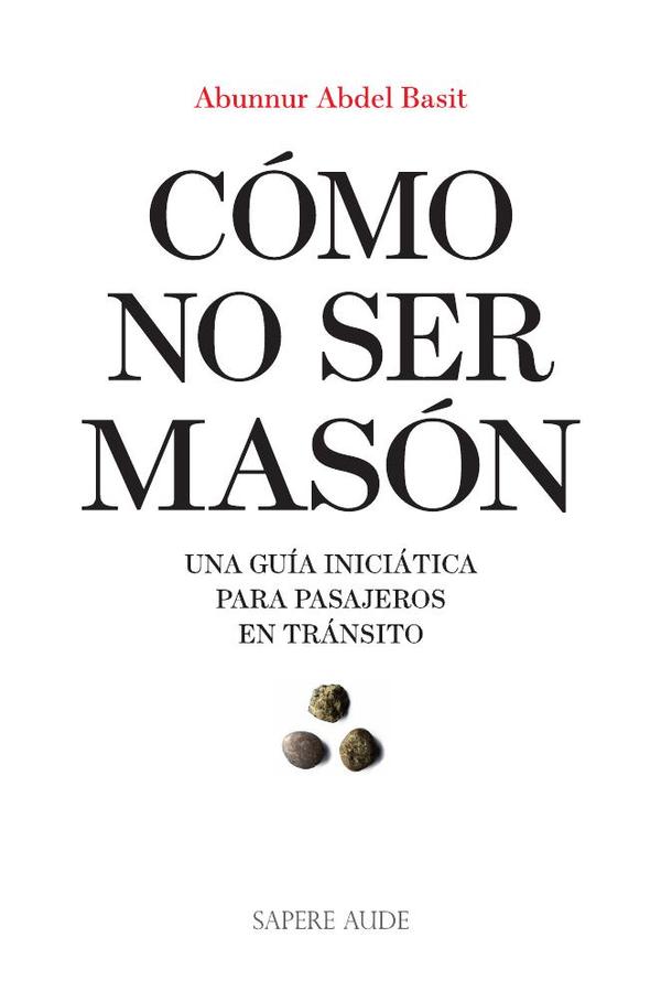 Cómo no ser masón:Una guía iniciática para pasajeros en tránsito