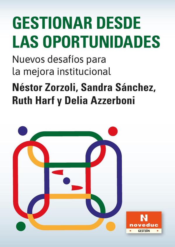Gestionar desde las oportunidades:Nuevos desafíos para la mejora institucional