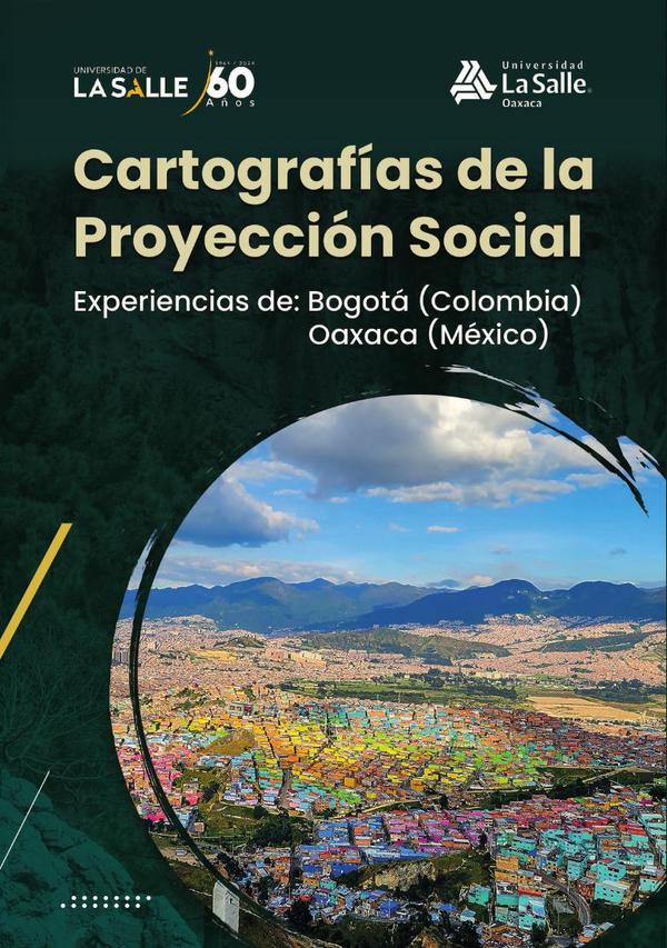 Cartografías de la proyección social:Experiencias Bogotá (Colombia), Oaxaca (México)
