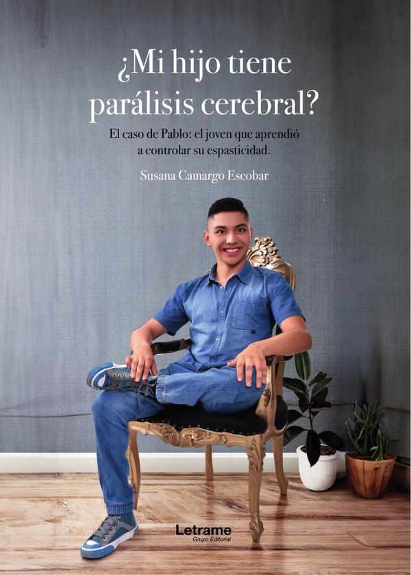 ¿Mi hijo tiene parálisis cerebral?:El caso de Pablo, el joven que aprendió a controlar su espasticidad
