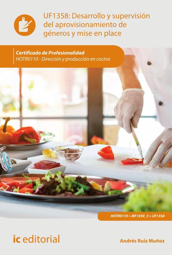 Desarrollo y supervisión del aprovisionamiento de géneros y mise en place. HOTR0110 – Dirección y producción en cocina