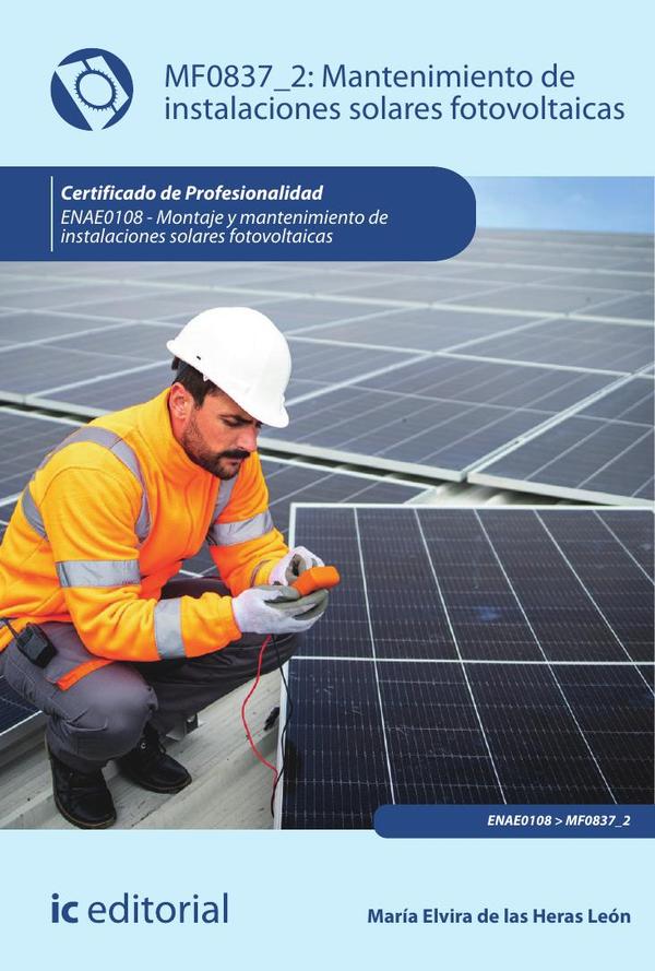 Mantenimiento de instalaciones solares fotovoltaicas. ENAE0108 – Montaje y Mantenimiento de Instalaciones Solares Fotovoltaicas