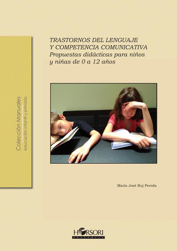 Trastornos del lenguaje y competencia comunicativa.:Propuestas didácticas para niños y niñas de 0 a 12 años