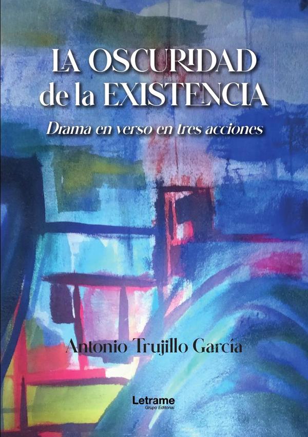 La oscuridad de la existencia:Drama en verso en tres acciones
