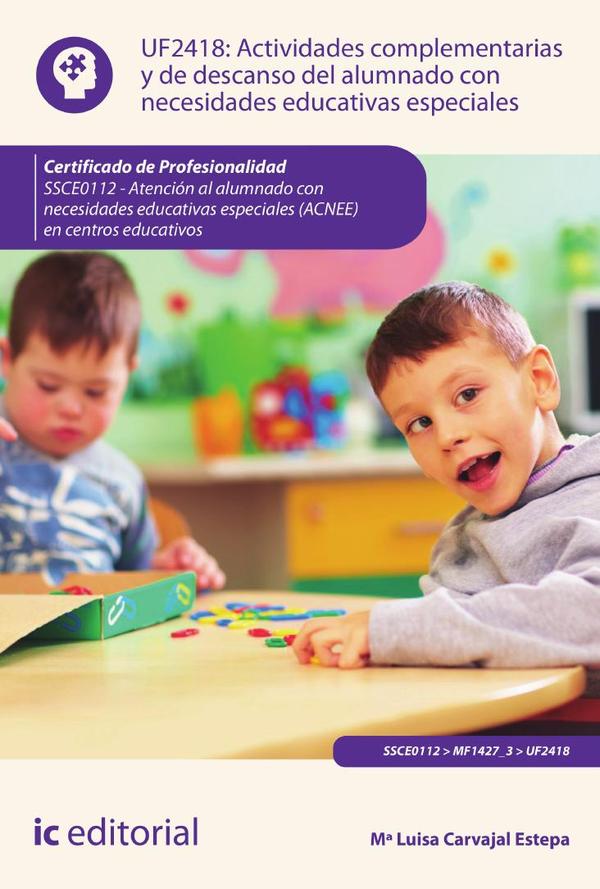 Actividades complementarias y de descanso del alumnado con necesidades educativas especiales. SSCE0112 – Atención al alumnado con necesidades educativas especiales (ACNEE) en centros educativos