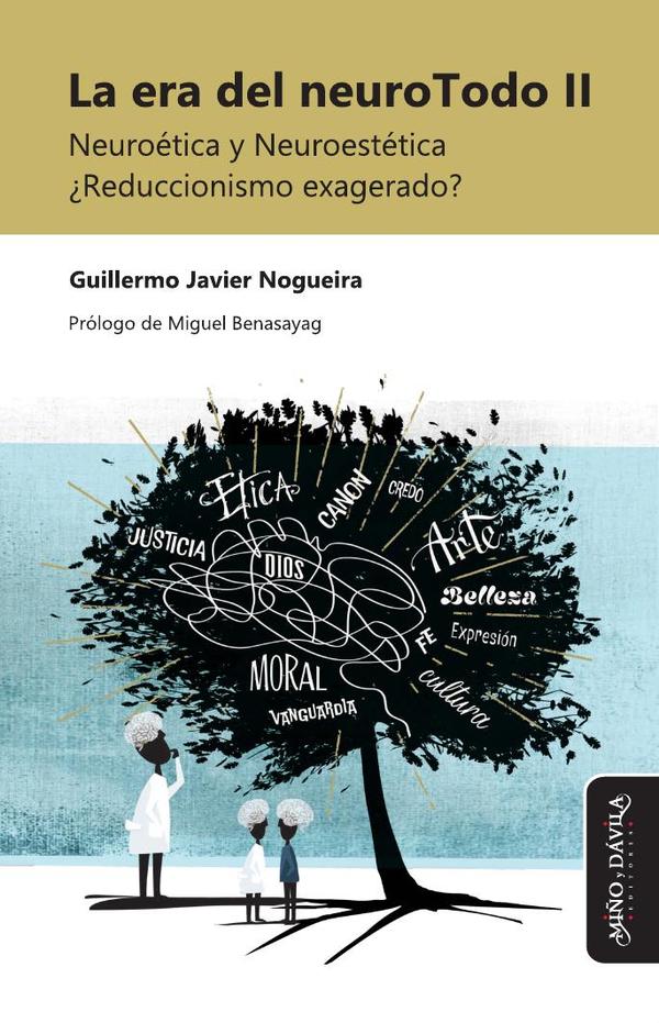 La era del neuroTodo II:Neuroética y Neuroestética ¿Reduccionismo exagerado?