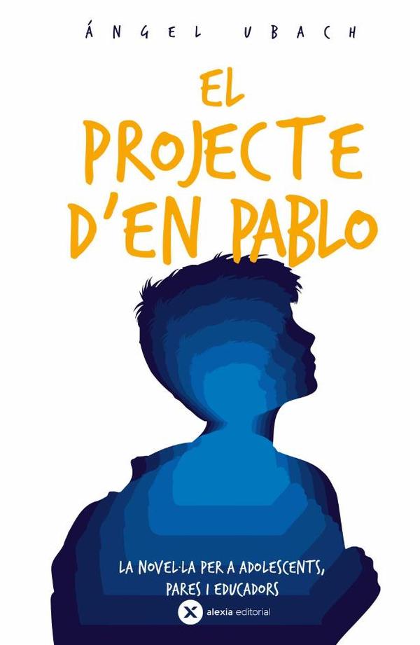 El projecte d´en Pablo:La novel·la per a adolescents, pares i educadors