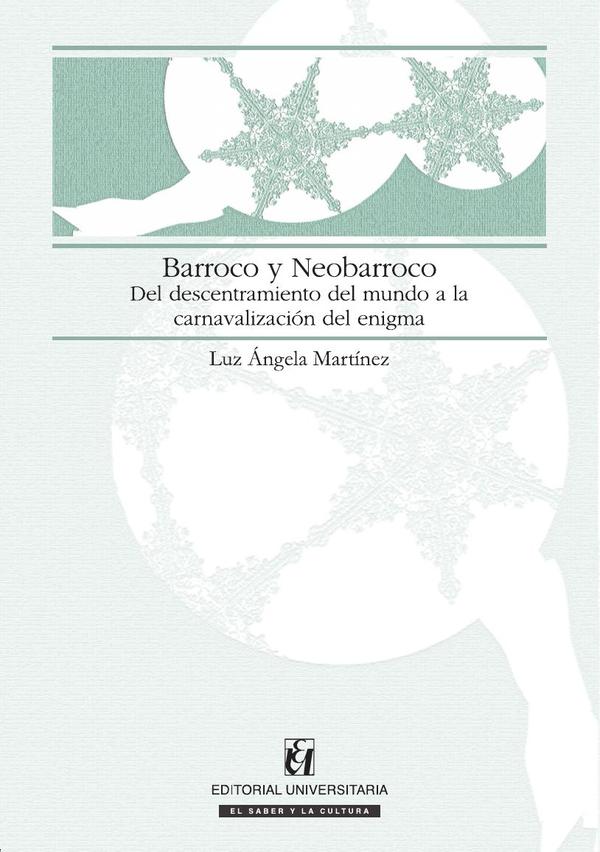 Barroco y Neobarroco:Del descentramiento del mundo a la carnavalización del enigma