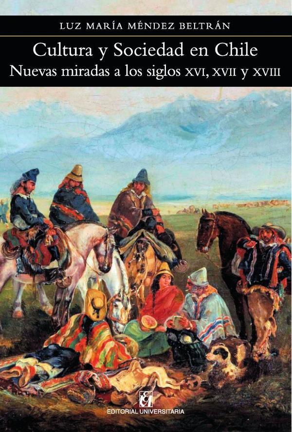 Cultura y sociedad en Chile:Nuevas miradas a los siglos XVI, XVII y XVIII