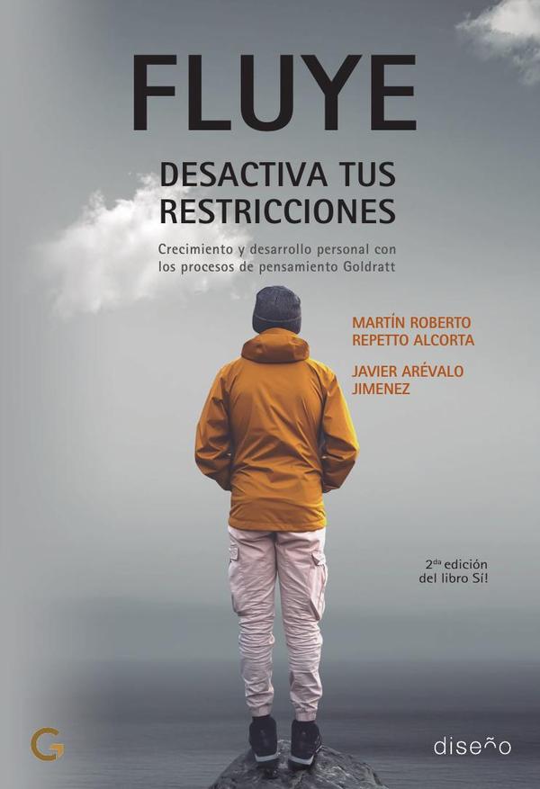 Fluye, desactiva tus restricciones:Crecimiento y Desarrollo personal con los procesos de pensamiento Goldratt