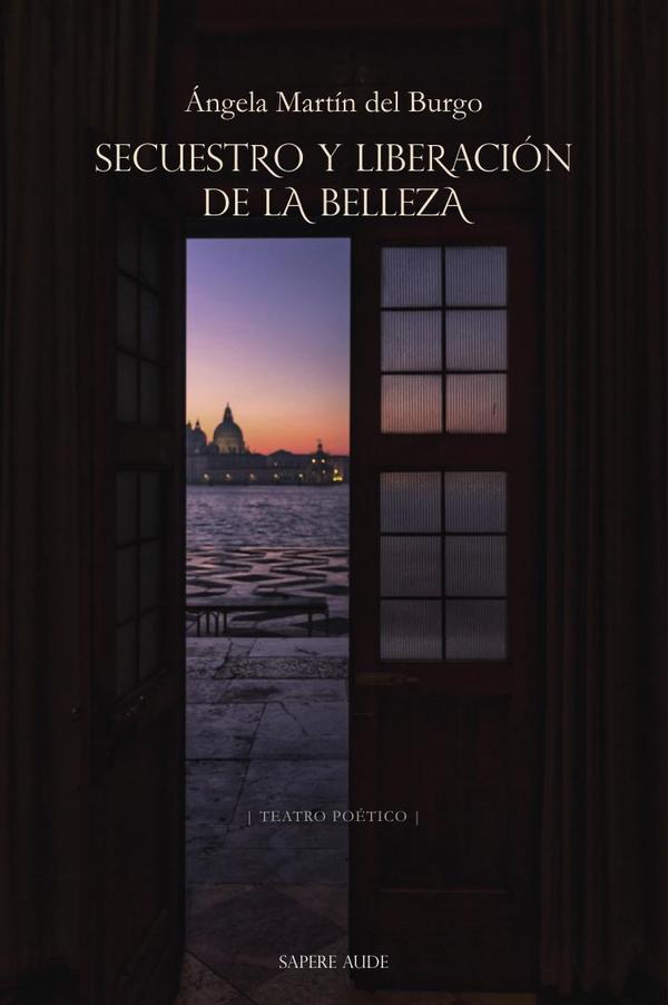 Secuestro y liberación de la Belleza:TEATRO POÉTICO
