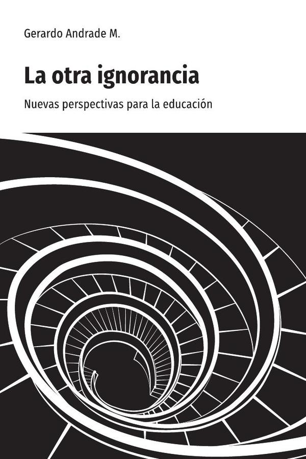 La otra ignorancia.:Nuevas perspectivas para la educación