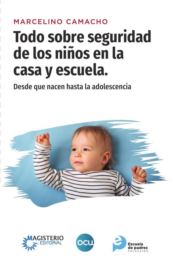Todo sobre seguridad de los niños en la casa y escuela.:Desde que nacen hasta la adolescencia