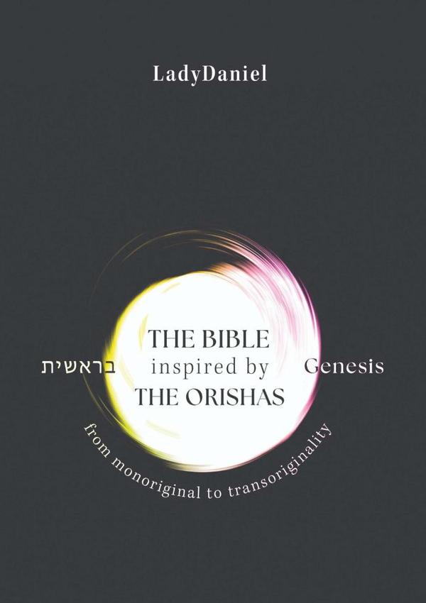 The Bible Inspired By The Orishas – Genesis ??????:From monoriginal to transoriginality