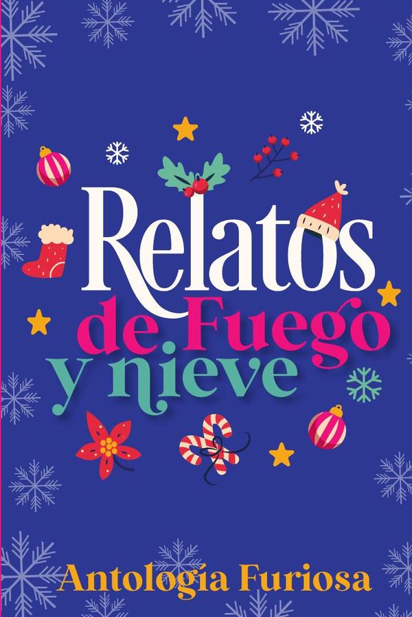 Relatos de Fuego y Nieve:Antología Furiosa