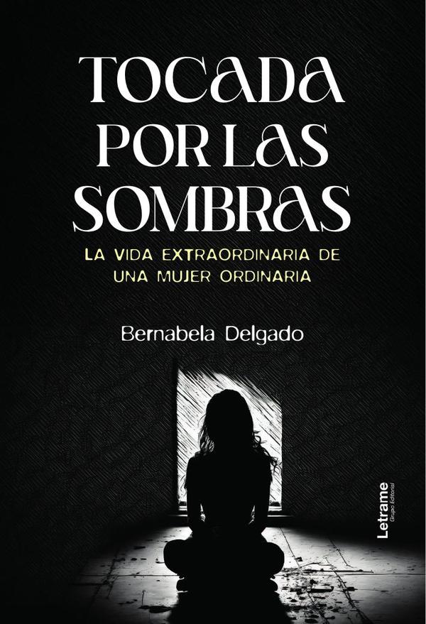 Tocada por las sombras:La vida extraordinaria de una mujer ordinaria