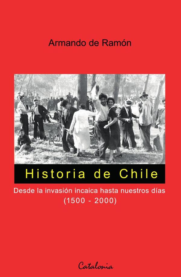 Historia de Chile:Desde la invación incaica hasta nuestros días (1500 – 2000)