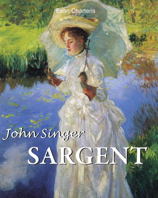 John Singer Sargent:The Last Great Portraitist