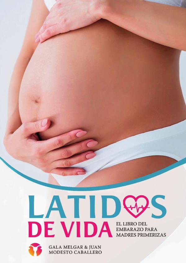 Latidos de Vida – El libro del embarazo para madres primerizas:Tu guía para un embarazo consciente y saludable – Desde el primer día hasta el parto y la lactancia