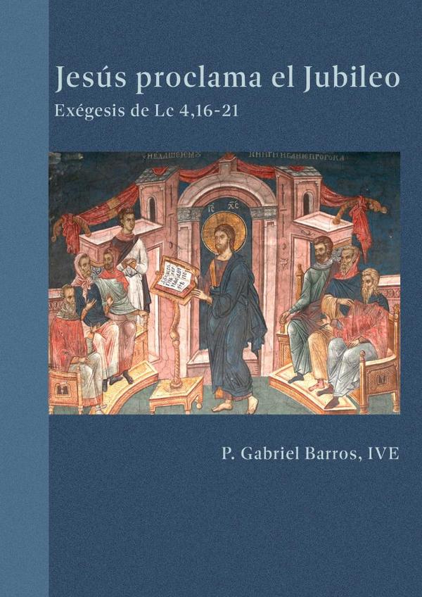 Jesús proclama el Jubileo:Exégesis de Lucas 4,16-21